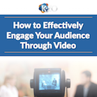 Learn How to Effectively Engage Your Audience Through Video