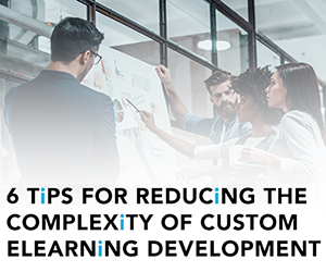 6 Tips for Reducing the Complexity of Custom eLearning Development