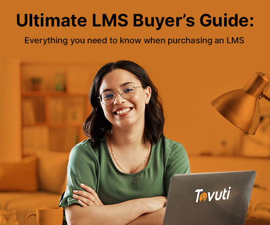 The Ultimate LMS Buyer’s Guide: Everything You Need to Know When Purchasing an LMS