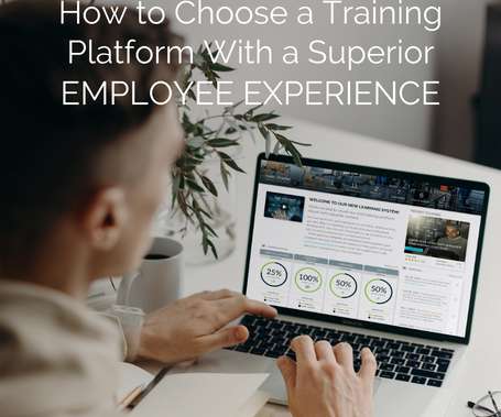 How to Choose a Training Platform With a Superior Employee Experience
