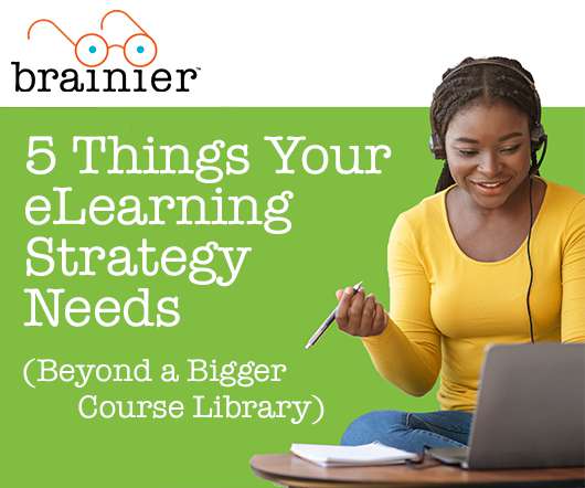5 Things Your eLearning Strategy Needs (Beyond a Bigger Course Library)